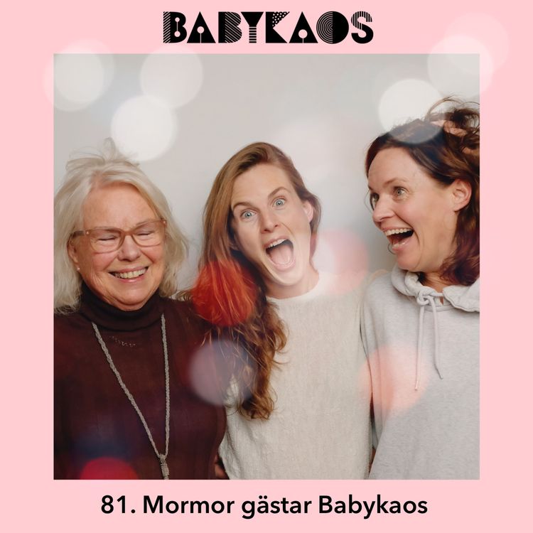 cover art for 81. Tre generationer gästar Babykaos (mormor, mamma och mig själv) 👩👩👧❤️