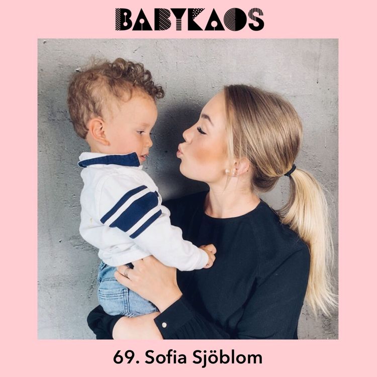 cover art for 69. Sofia Sjöblom gästar - “Jag visste inte att jag var gravid förens timmarna innan jag födde min son”