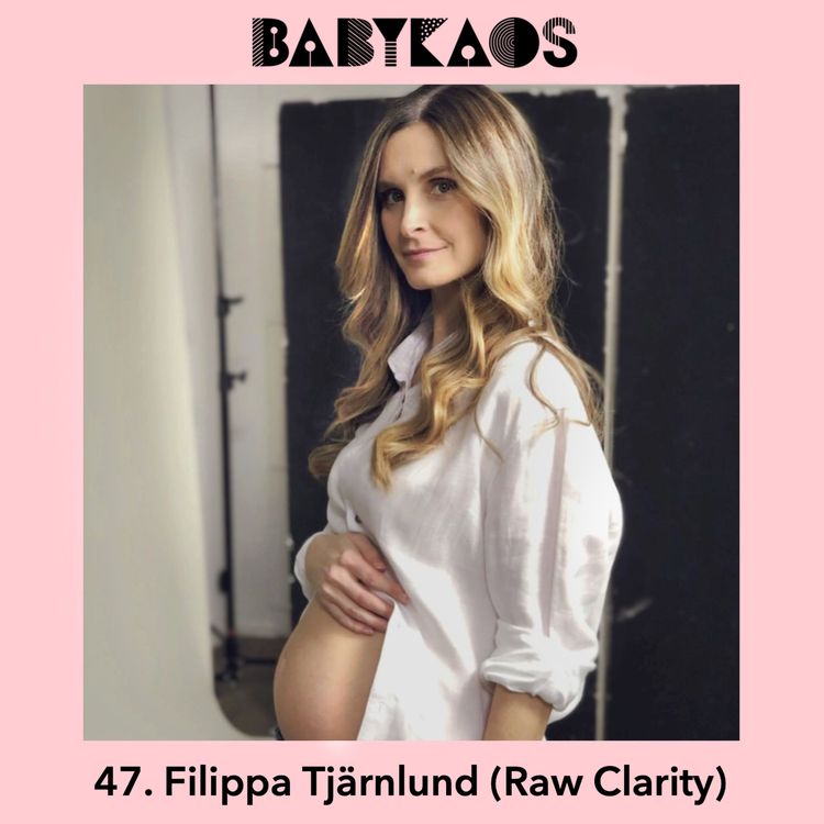 cover art for 47. Filippa Tjärnlund (Raw Clarity Filippa) gästar Babykaos