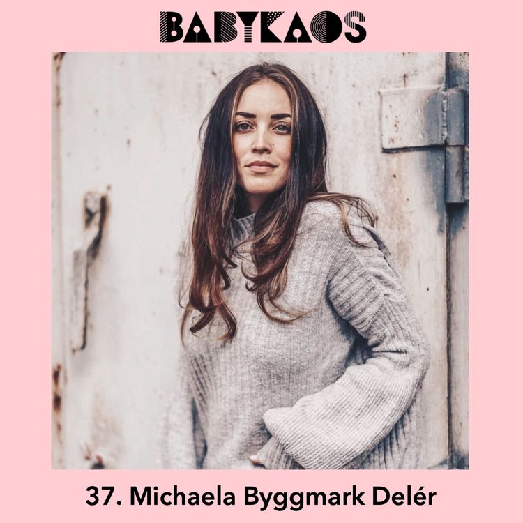 cover art for 37. Michaela Byggmark Delér gästar Babykaos