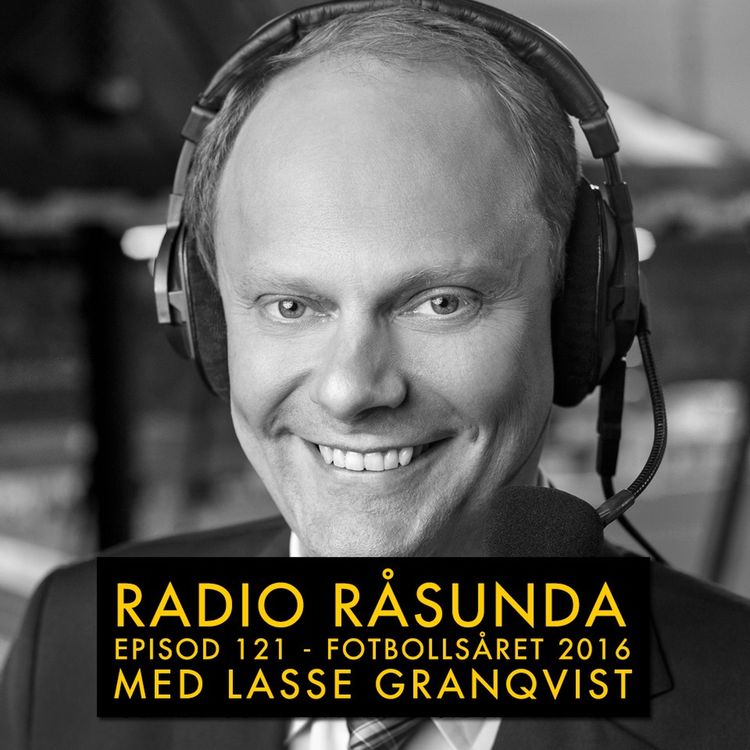 cover art for Radio Råsunda #121 Fotbollsåret 2016 med Lasse Granqvist