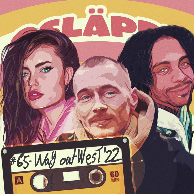 cover art for Osläppt #65 - Way out West '22 Special