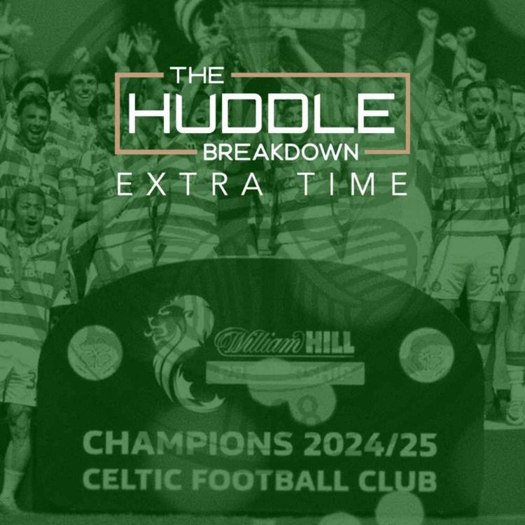 cover art for PREVIEW - THE HUDDLE BREAKDOWN EXTRA TIME: Celtic Transfer Rumours | A Look Across The City