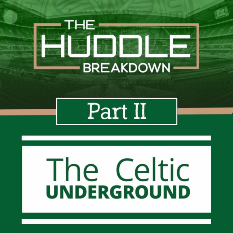 cover art for The Huddle Breakdown x Celtic Underground Crossover Pod | Part II