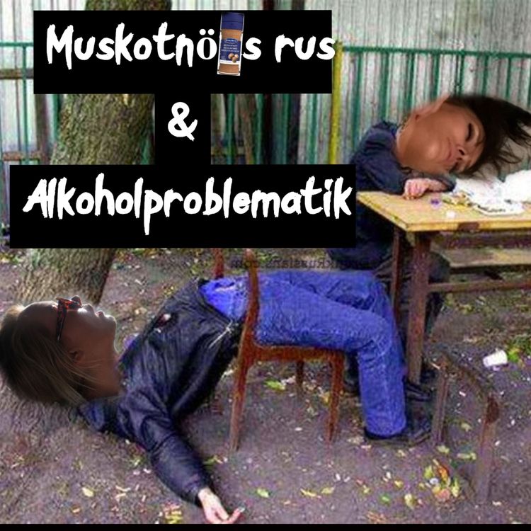 cover art for Muskotnöts rus & alkoholproblematik