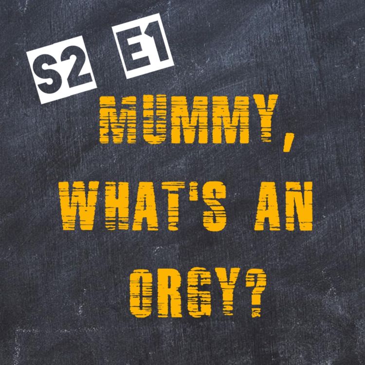 cover art for Mummy, What's an orgy?