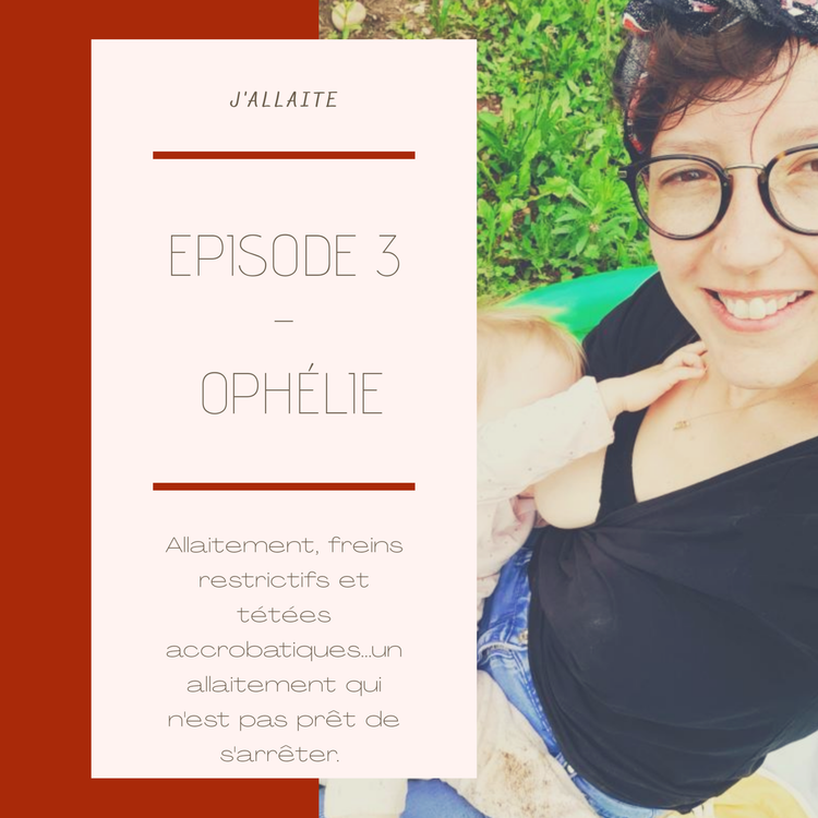 cover art for 3: Ophélie, un allaitement entre galères et joies qui n'est pas prêt de s'arrêter