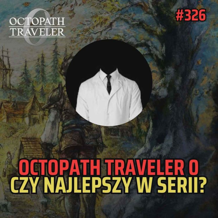 cover art for Bezimienny #326 - Octopath Traveler 0