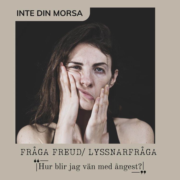 cover art for Fråga Freud: Hur blir jag vän med ångest?