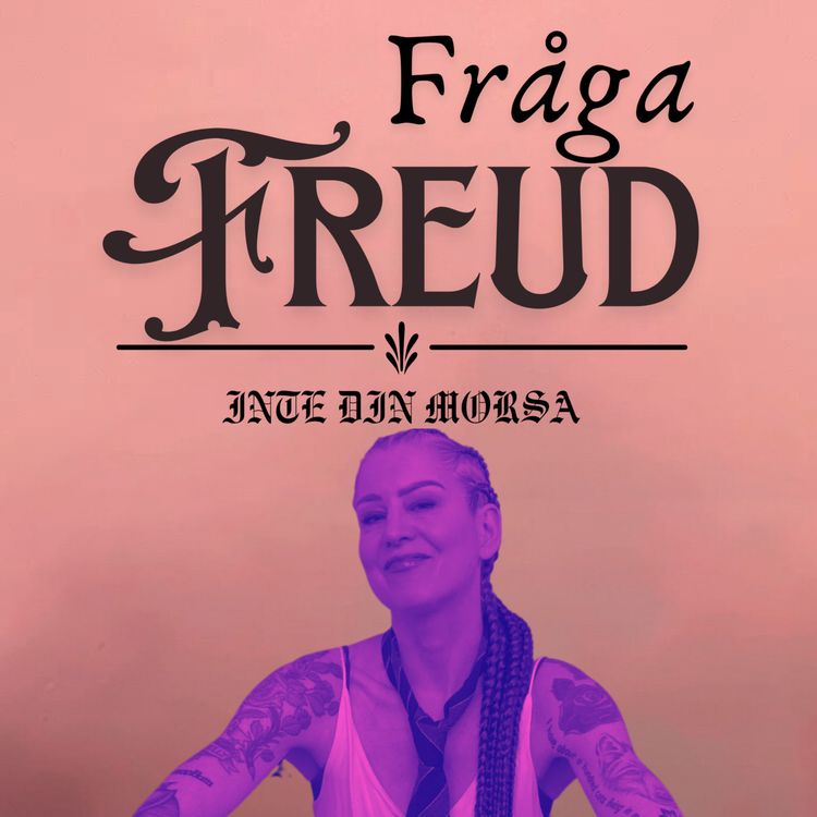 cover art for Linda Skugge fråga Freud ”Tror ni att mina relationer tar slut pga jag är så ”manlig?”"