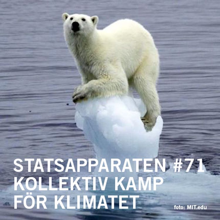 cover art for Statsapparaten #71 - Kollektiv kamp för klimatet.