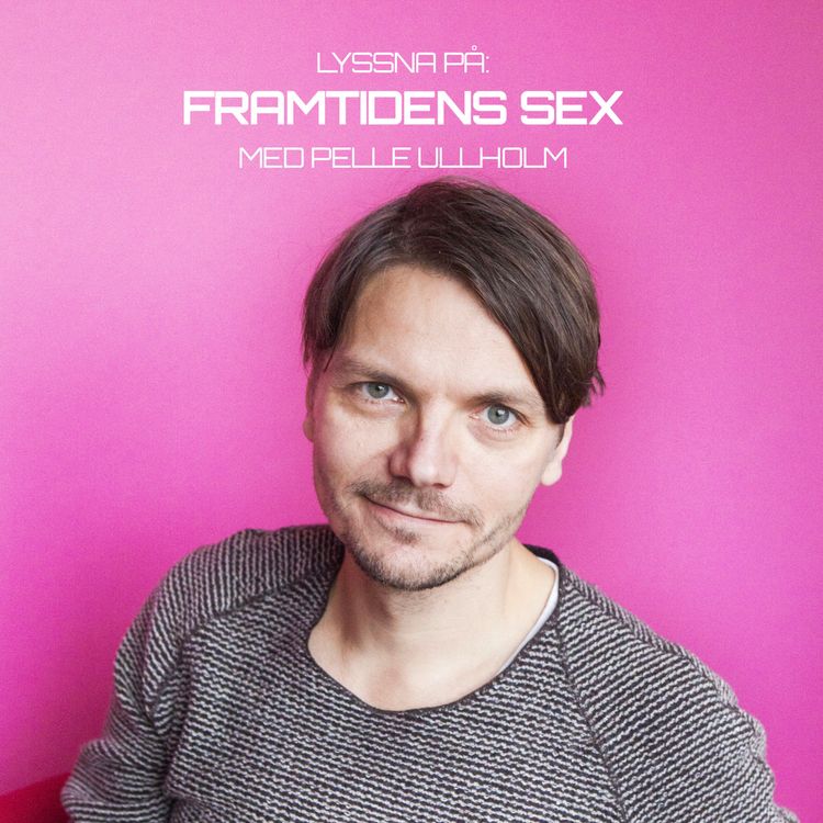 cover art for 13 - Framtidens sex med Pelle Ullholm