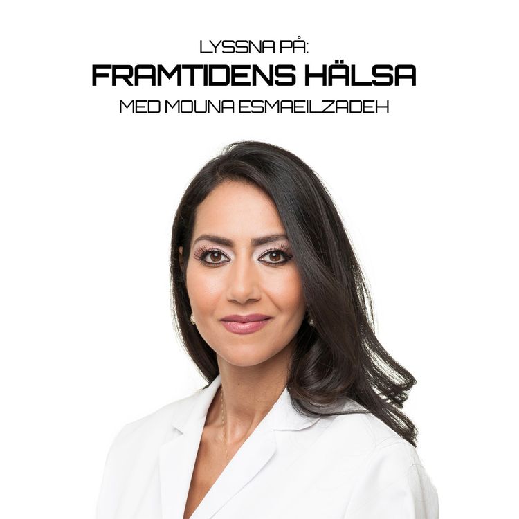 cover art for 10 - Framtidens hälsa med Mouna Esmaeilzadeh