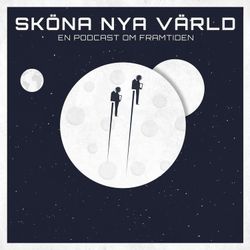 cover art for Sköna nya värld - En podcast om framtiden