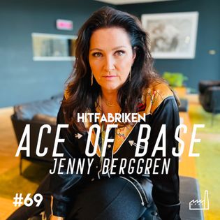 69. Ace of Base - Jenny Berggren - Hitfabriken | Acast