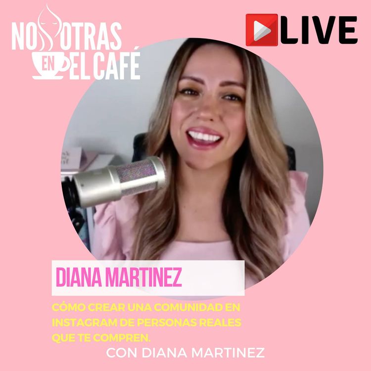 cover art for Cómo Crear una Comunidad en Instagram de Personas Reales que te Compren. Con Diana Martinez