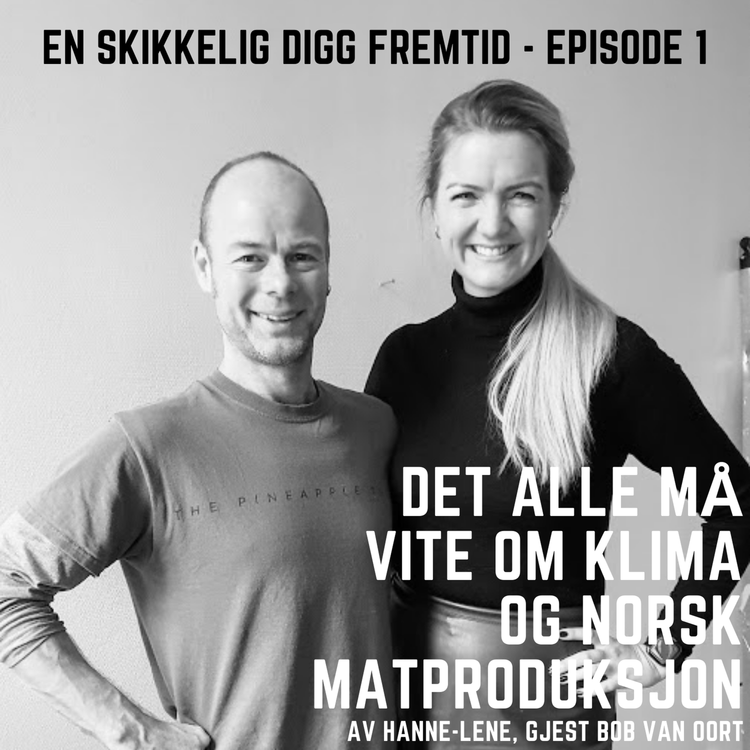 cover art for #1.1 Det alle må vite om klima og norsk matproduksjon med klimaforsker Bob van Oort, del 1 av 2