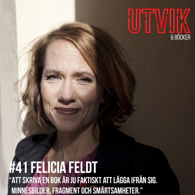 cover art for #41 Felicia Feldt - Att skriva en bok är ju faktiskt att lägga ifrån sig. Minnesbilder, fragment och smärtsamheter.