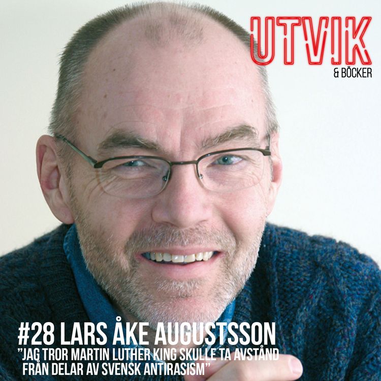 cover art for #28 Lars Åke Augustsson - Jag tror Martin Luther King skulle ta avstånd från delar av svensk antirasism