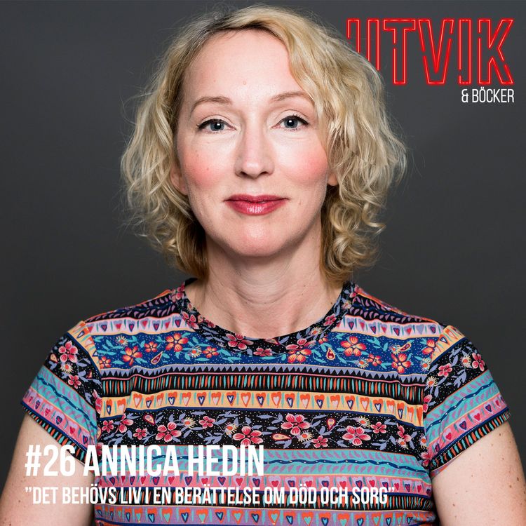 cover art for #26 Annica Hedin - Det behövs liv i en berättelse om död och sorg