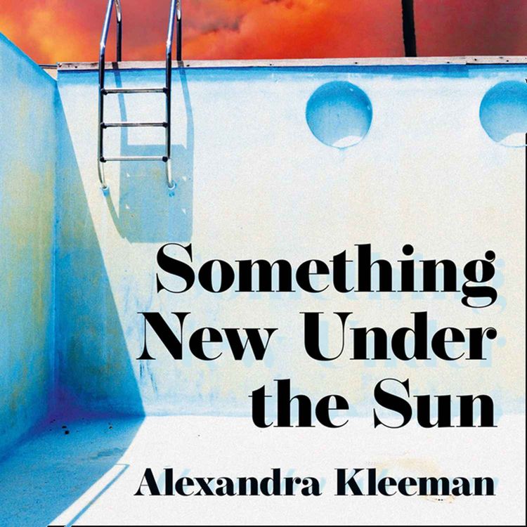 cover art for Little Atoms 721 - Alexandra Kleeman's Something New Under The Sun
