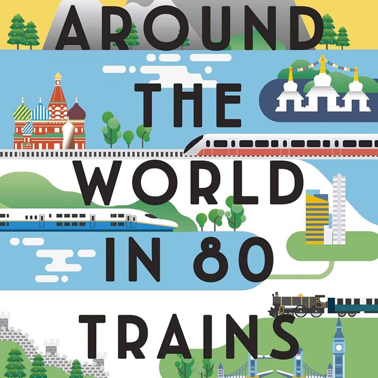 cover art for Little Atoms 723 - Monisha Rajesh's Around The World In 80 Trains