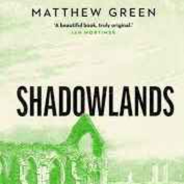 cover art for Little Atoms 753 - Matthew Green's Shadowlands