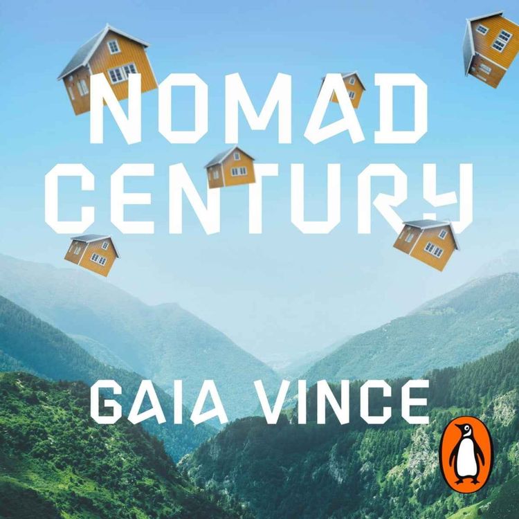 cover art for Little Atoms 767 - Gaia Vince's Nomad Century