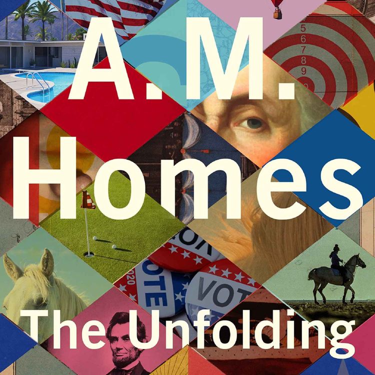 cover art for Little Atoms 778 - A.M. Homes' The Unfolding