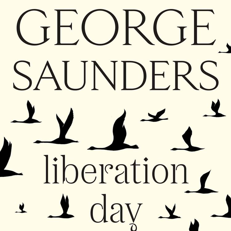 cover art for Little Atoms 781 - George Saunders' Liberation Day