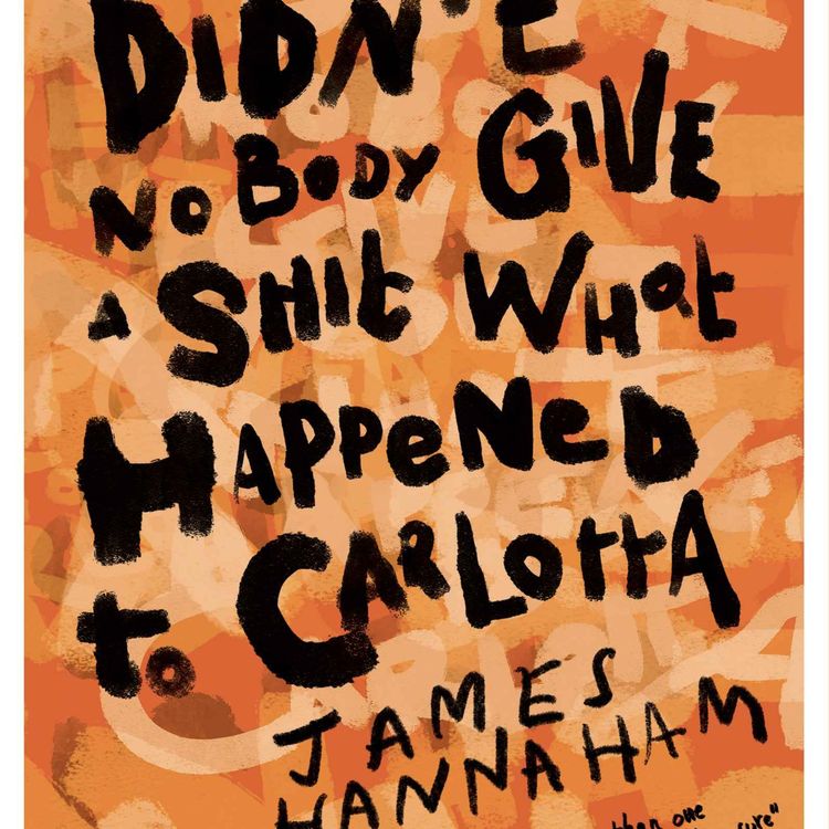 cover art for Little Atoms 807 - James Hannaham's Didn't Nobody Give A Shit What Happened To Carlotta