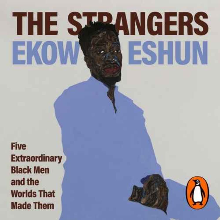 cover art for Little Atoms 919 - Ekow Eshun's The Strangers