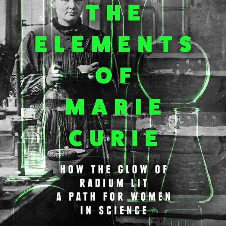 cover art for Little Atoms 923 - Dava Sobel's The Elements of Marie Curie