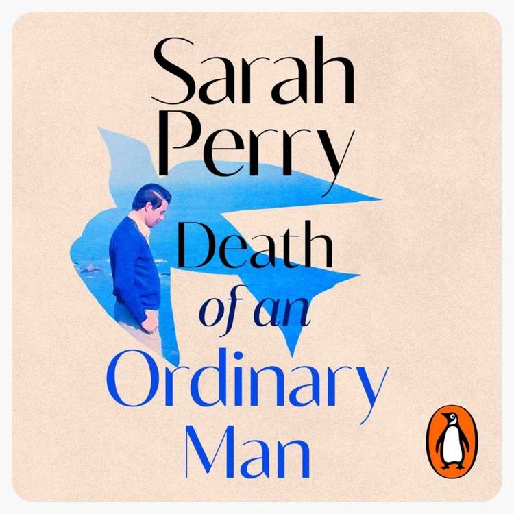 cover art for Little Atoms 971 - Sarah Perry's Death of an Ordinary Man