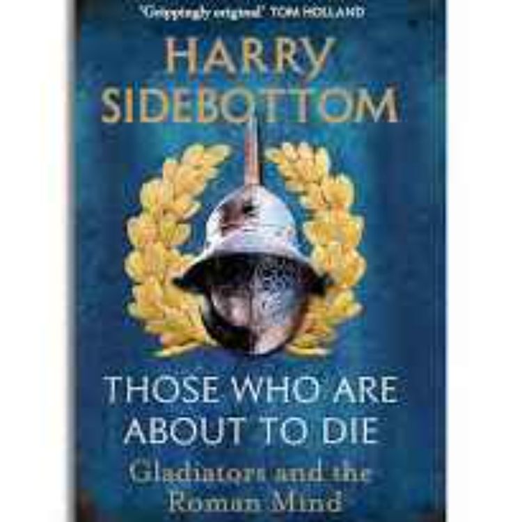 cover art for Little Atoms 978 - Harry Sidebottom's Those Who Are About To Die
