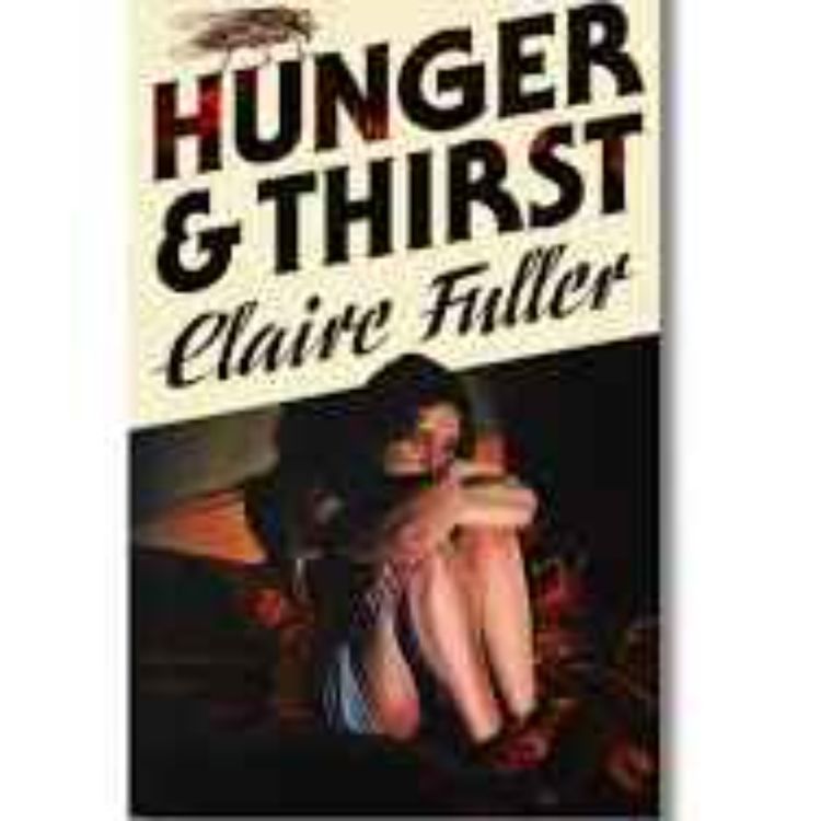 cover art for Little Atoms 997 - Claire Fuller's Hunger and Thirst