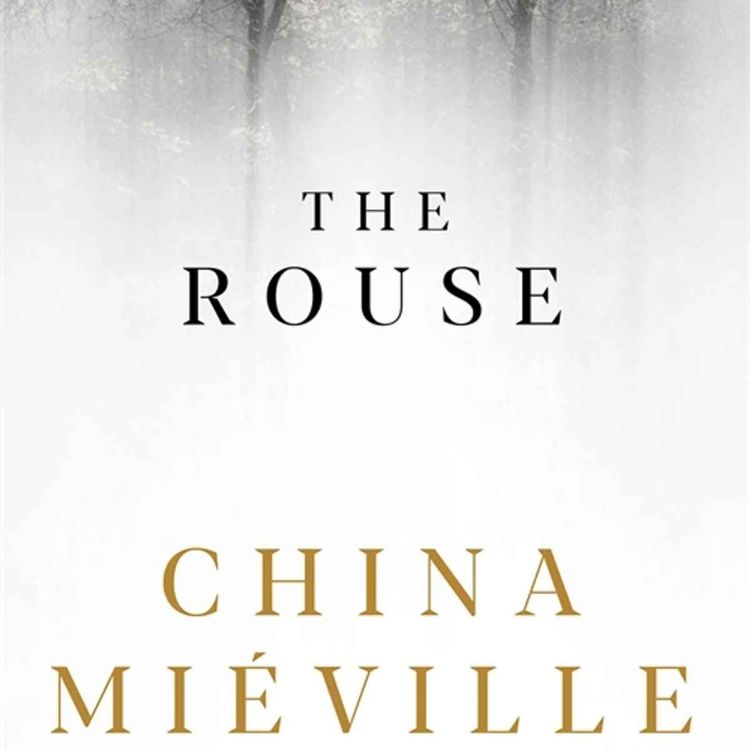 cover art for Little Atoms 1004 - China Miéville's The Rouse