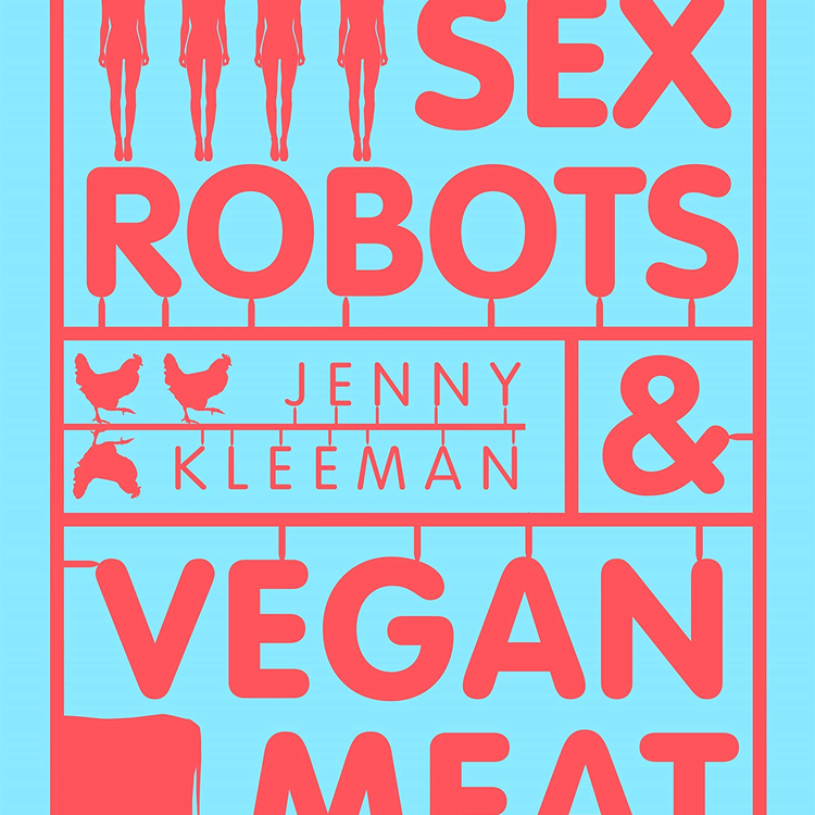 cover art for Little Atoms 645 - Jenny Kleeman's Sex Robots and Vegan Meat