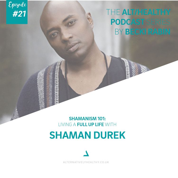 cover art for EPSODE 21: LIVE A FULL A FULL UP LIFE WITH SHAMAN DUREK