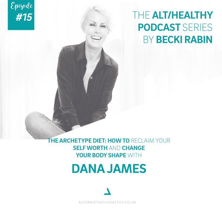 cover art for EPISODE 15: THE ARCHETYPE DIET - HOW TO RECLAIM YOUR SELF-WORTH AND CHANGE YOUR BODY S