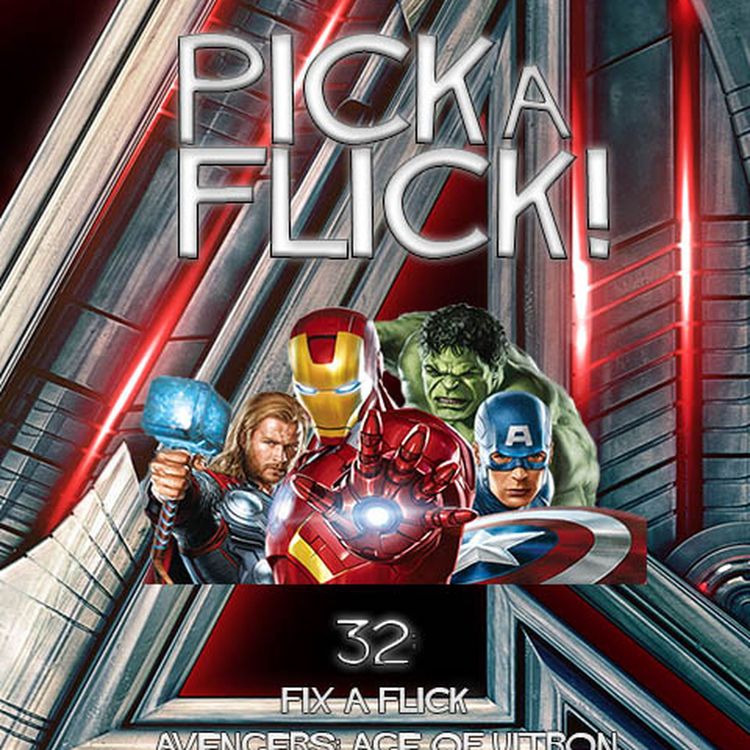 cover art for 32 - Fix a Flick #1 - Avengers: Age of Ultron