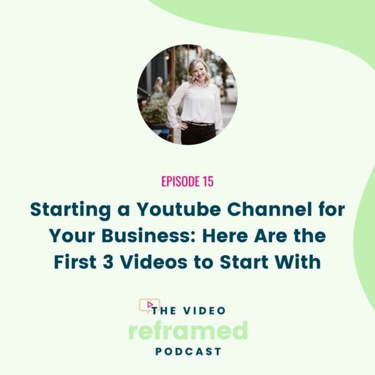 cover art for 15: Starting a Youtube Channel for Your Business: Here are the First Three Videos to Start With