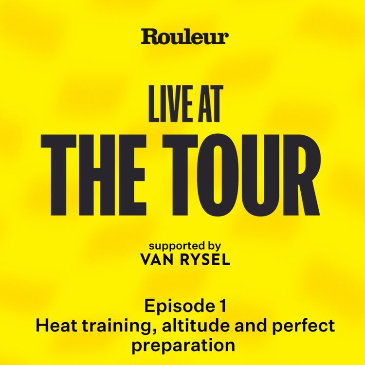cover art for Live at the Tour: Heat training, altitude and perfect preparation