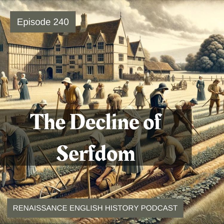 cover art for Episode 240: The Decline of Serfdom in Medieval and Tudor England