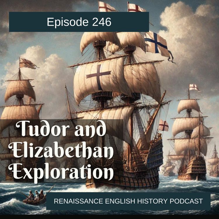 cover art for Episode 247: Tudor and Elizabethan Exploration