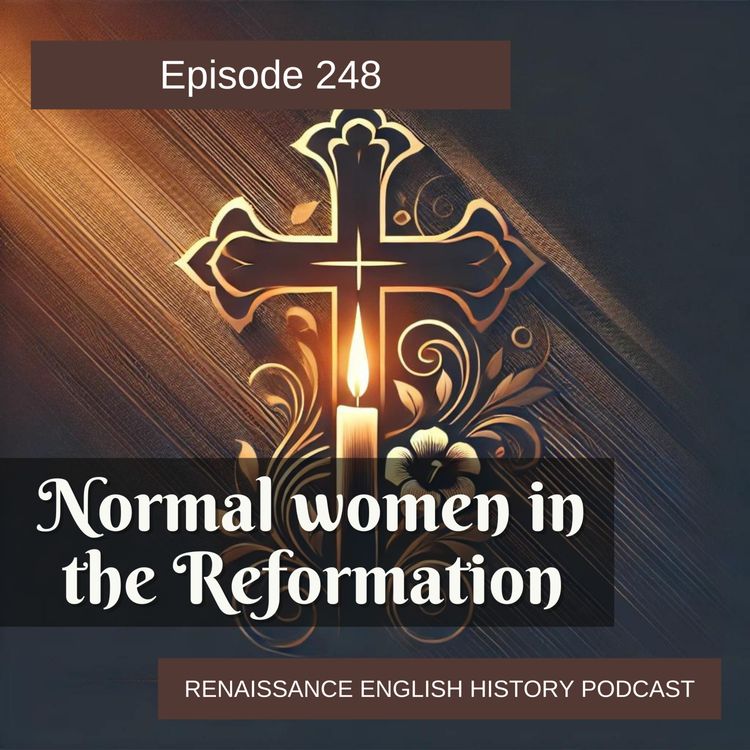 cover art for Episode 248: Normal Women in the Reformation