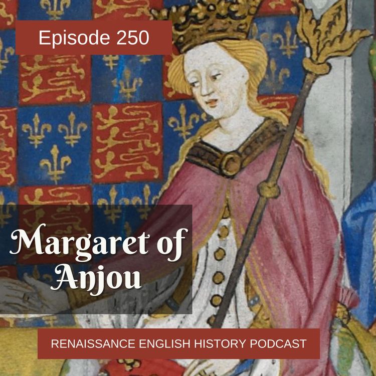 cover art for Episode 250: Margaret of Anjou