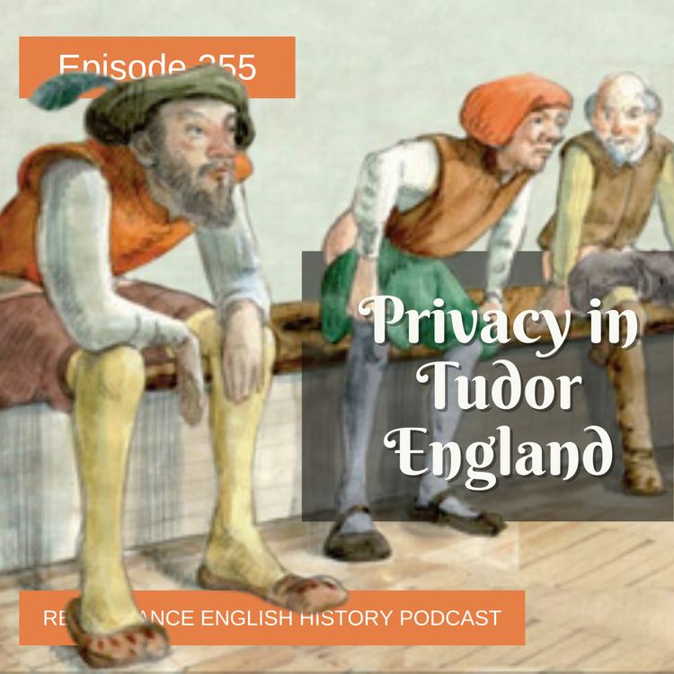 cover art for Episode 255: Privacy in Tudor England