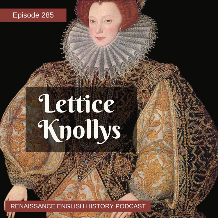 cover art for Episode 285: Lettice Knollys