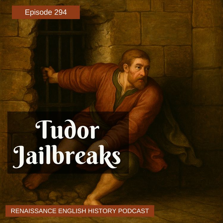 cover art for Episode 294: Tudor Jailbreaks